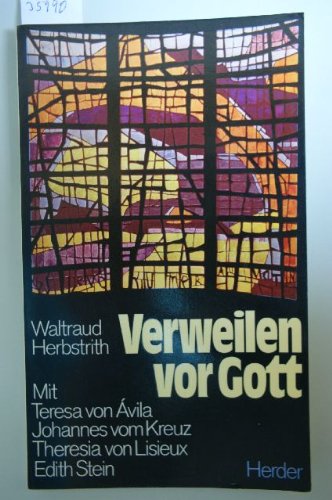 Verweilen vor Gott mit Teresa von Avila, Johannes vom Kreuz, Theresia von Lisieux und Edith Stein