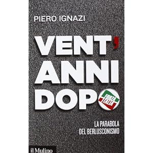 Vent'anni dopo. La parabola del berlusconismo