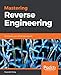 Mastering Reverse Engineering: Re-engineer your ethical hacking skills (English Edition) by 