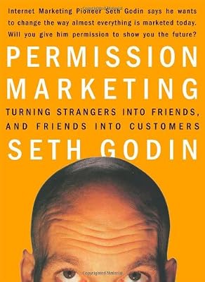 Simon & Schuster Permission Marketing : Turning Strangers Into Friends And Friends Into Customers