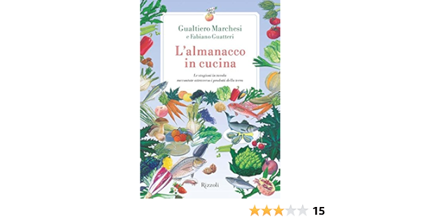 L Almanacco In Cucina Le Stagioni In Tavola Raccontate Attraverso I Prodotti Della Terra Ebook Marchesi Gualtiero Fabiano Guatteri Gozzini L Amazon It Kindle Store
