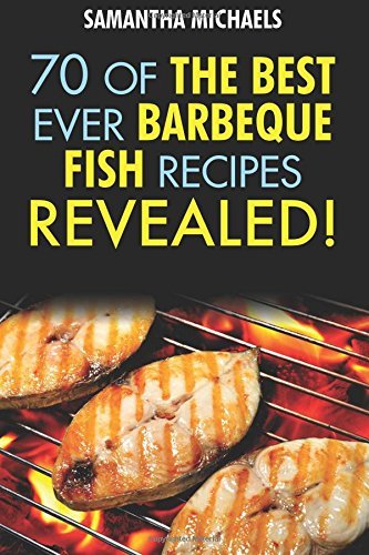 Barbecue Recipes: 70 of the Best Ever Barbecue Fish Recipes...Revealed! by Samantha Michaels (14-May-2013) Paperback gratuit Barbecue Recipes: 70 of the Best Ever Barbecue Fish Recipes...Revealed! by Samantha Michaels (14-May-2013) Paperback gratuit