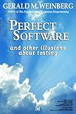 Perfect Software: And Other Illusions About Testing by 