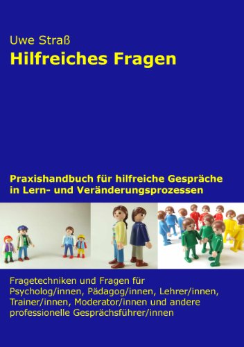 Download Hilfreiches Fragen: Praxishandbuch für hilfreiche Gespräche in Lern- und Veränderungsprozessen