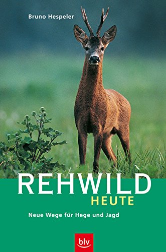 Download Rehwild heute: Neue Wege für Hege und Jagd Download Rehwild heute: Neue Wege für Hege und Jagd
