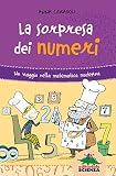 La sorpresa dei numeri. Un viaggio nella matematica simpatica