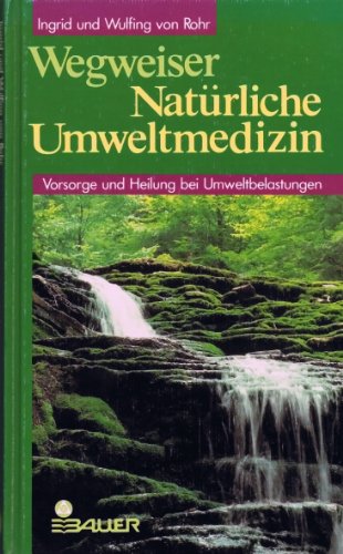 Download Wegweiser Natürliche Umweltmedizin. Vorsorge und Heilung bei Umweltbelastungen.