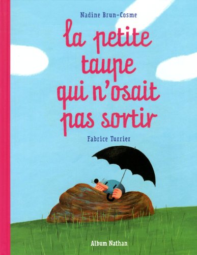 couverture de : La petite taupe qui n'osait pas sortir