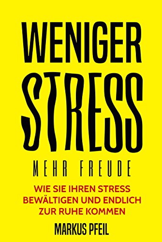 Download Weniger Stress - mehr Freude: Wie Sie Ihren Stress bewältigen und endlich zur Ruhe kommen Download Weniger Stress - mehr Freude: Wie Sie Ihren Stress bewältigen und endlich zur Ruhe kommen