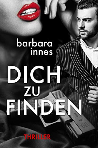 DICH ZU FINDEN: Thriller von [Innes, Barbara]