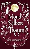 Bücher Neuerscheinungen 2022 - MondSilberTraum (MondLichtSaga Band 3) von Marah Woolf