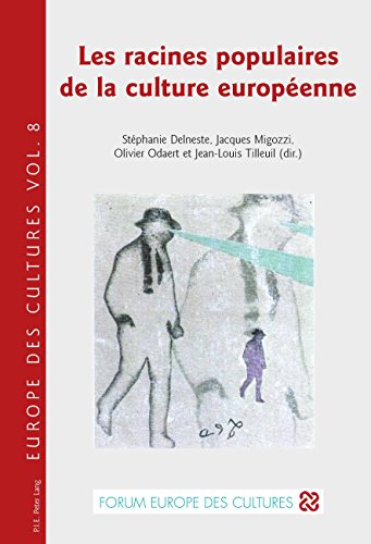 Download Les racines populaires de la culture européenne (Europe des cultures / Europe of cultures t. 8) Download Les racines populaires de la culture européenne (Europe des cultures / Europe of cultures t. 8)