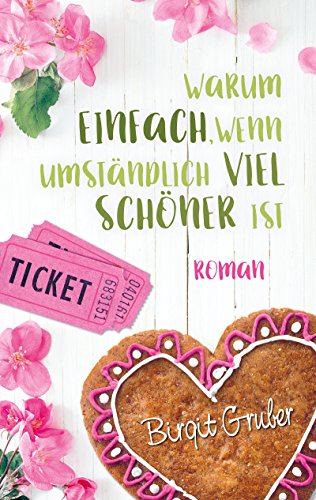 Warum einfach, wenn umständlich viel schöner ist von [Gruber, Birgit]