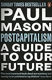 PostCapitalism: A Guide to Our Future by 