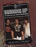 Burning Up: On Tour with the Jonas Brothers by 