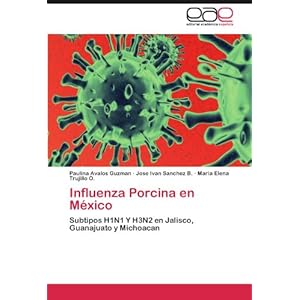 Influenza Porcina en México: Subtipos H1N1 Y H3N2 en Jalisco, Guanajuato y Michoacan