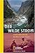 Produktbild Der wilde Strom: Eine Reise auf dem Yangtse