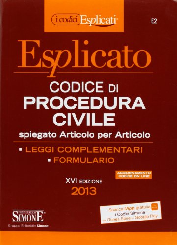 Codice di procedura civile esplicato. Spiegato articolo per articolo. Leggi complementari. Formulario libro