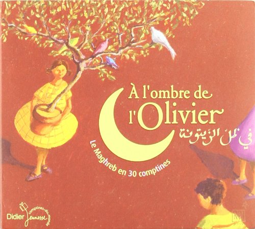 couverture de : &Agrave; l'ombre de l'Olivier : Le Maghreb en 30 comptines