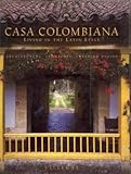 Casa Colombiana: Living in the Latin Style Architecture, Landscape, Interior Design by 