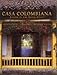 Casa Colombiana: Living in the Latin Style Architecture, Landscape, Interior Design by 