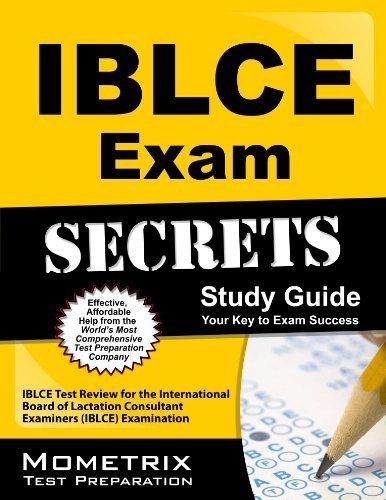 IBLCE Exam Secrets Study Guide: IBLCE Test Review for the International Board of Lactation Consultant Examiners (IBLCE) Examination 1 Pap/Psc Edition by IBLCE Exam Secrets Test Prep Team (2013) Paperback