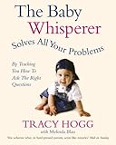 The Baby Whisperer Solves All Your Problems (By Teaching You How to Ask the Right Questions): Sleeping, feeding and behaviour - beyond the basics through infancy and toddlerdom