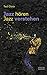 Jazz hören - Jazz verstehen: Aus dem Englischen von Sven Hiemke by 