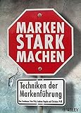 Marken stark machen: Techniken der Markenführung by 