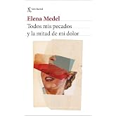 Todos mis pecados y la mitad de mi dolor (Biblioteca Breve)