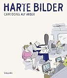Harte Bilder: Cartoons auf Arbeit