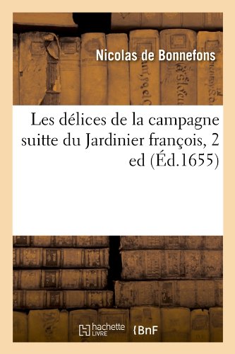 Download Les délices de la campagne suitte du Jardinier françois, 2 ed (Éd.1655) Download Les délices de la campagne suitte du Jardinier françois, 2 ed (Éd.1655)