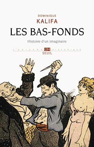 Les Bas-fonds. Histoire d'un imaginaire Les Bas-fonds. Histoire d'un imaginaire
