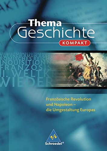 Download Thema Geschichte kompakt: Französische Revolution und Napoleon: Die Umgestaltung Europas Download Thema Geschichte kompakt: Französische Revolution und Napoleon: Die Umgestaltung Europas