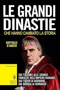 Raffaele D’Amato – Le grandi dinastie che hanno cambiato la storia (2016)