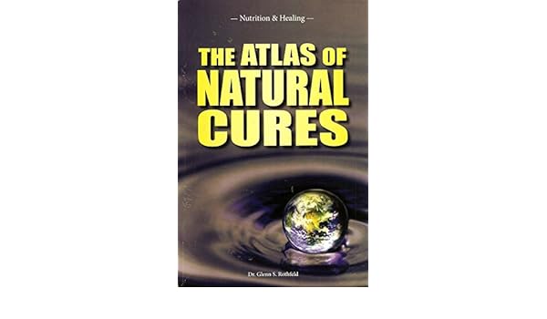 Buy The Atlas Of Natural Cures Book Online At Low Prices In India - buy the atlas of natural cures book online at !   low prices in india the atlas of natural cures reviews ratings amazon in