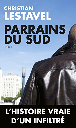 Parrains du sud - Un infiltrÃ© au coeur du grand banditisme en ligne