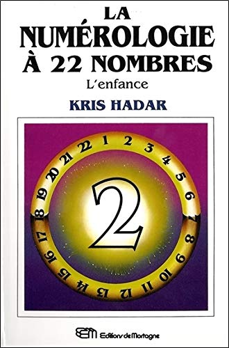 La Numérologie à 22 nombres, tome 2 : L'Enfance La Numérologie à 22 nombres, tome 2 : L'Enfance
