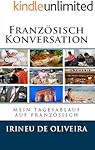 Französisch Konversation: mein tagesablauf auf französisch (French Edition)