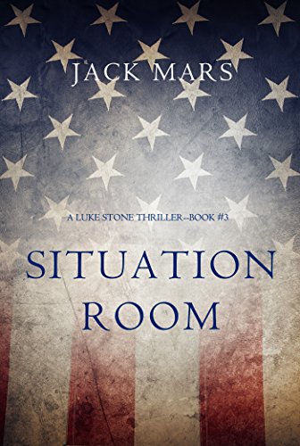 Download Situation Room (a Luke Stone Thriller—Book #3) Download Situation Room (a Luke Stone Thriller—Book #3)