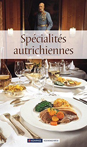 Download Spécialités autrichiennes / Österreichische Spezialitäten: Die beliebtesten Rezepte der Original-Österreichischen Küche Download Spécialités autrichiennes / Österreichische Spezialitäten: Die beliebtesten Rezepte der Original-Österreichischen Küche