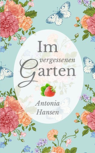 Download Im vergessenen Garten: Liebesroman