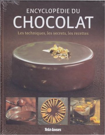 Encyclopédie Du Chocolat. Les Techniques, Les Secrets, Les Recettes. en ligne Encyclopédie Du Chocolat. Les Techniques, Les Secrets, Les Recettes. en ligne