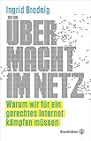 Übermacht im Netz: Warum wir für ein gerechtes Internet kämpfen müssen by 