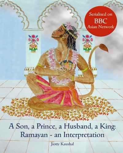 A Son, a Prince, a Husband, a King: Ramayan - an Interpretation
