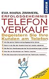 Erfolgsgeheimnis Telefonverkauf: Begeistern Sie Ihre Kunden am Telefon by 