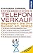 Erfolgsgeheimnis Telefonverkauf: Begeistern Sie Ihre Kunden am Telefon by 