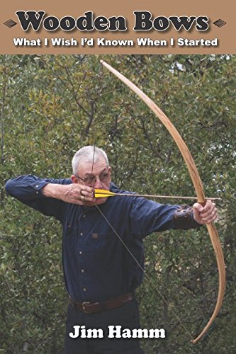 Wooden Bows: What I Wish I'd Known When I Started Wooden Bows: What I Wish I'd Known When I Started