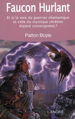 Faucon hurlant : Et si la voie du guerrier chamanique et celle du mystique chrétien étaient convergentes ?