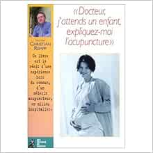 Amazon Fr Docteur J Attends Un Enfant Expliquez Moi L Acupuncture Rempp Christian Livres